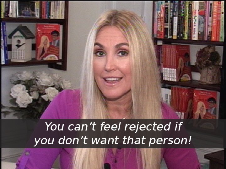 You can stop feeling rejected if you decide you don't want that person.