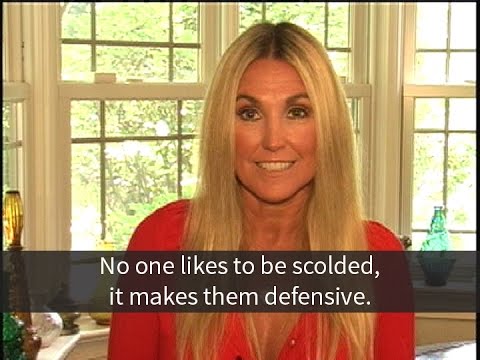 No one likes to be scolded, it makes them defensive.